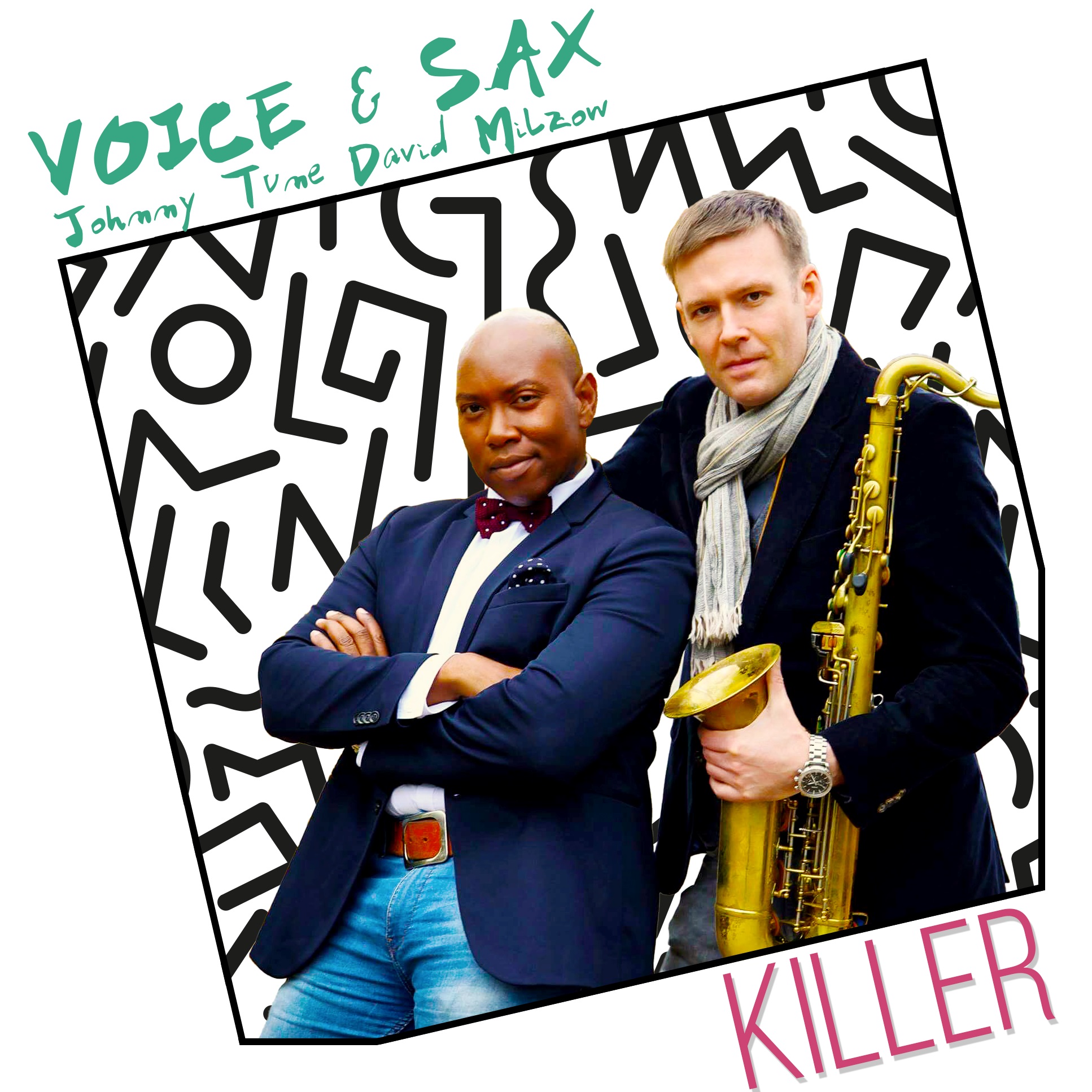 Voice and Sax, feat. Johnny Tune and David Milzow- EP-Release "Killer"